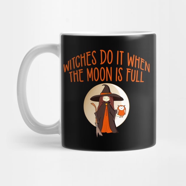 Witches Do It When the Moon is Full Cheeky Witch® by Cheeky Witch